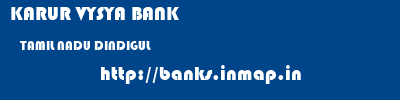 KARUR VYSYA BANK  TAMIL NADU DINDIGUL    banks information 